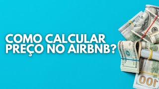 PRECIFICAÇÃO AIRBNB: Como saber quanto cobrar na diária?