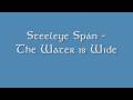 The Water is Wide Steeleye Span