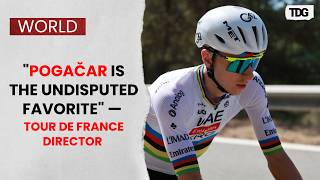 Tour de France Director: Tadej Pogačar Is the Undisputed Favorite for 2026 Title
