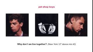 Pet Shop Boys - Why Don&#39;t We Live Together? (New York 12&#39;&#39; Dance Mix #2) [EXCLUSIVE]