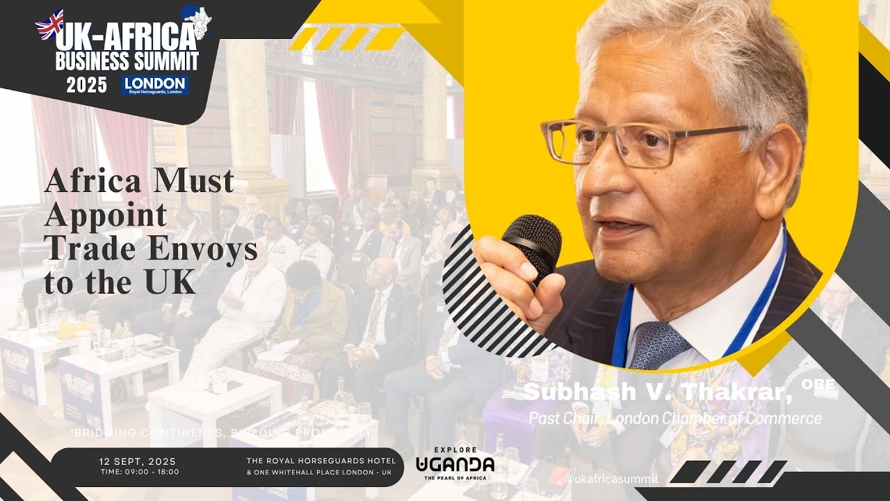 Africa Must Appoint Trade Envoys to the UK — Subhash Thakrar, OBE | #UKAfricaSummit2025