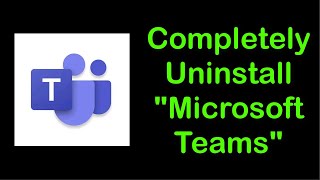 How To Completely Uninstall Microsoft Teams Windows 10/8/7/8.1
