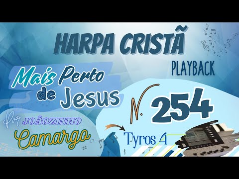 Mais Perto de Jesus (254) Playback c/ letra - Harpa Cristã - Por Joãozinho Camargo (On Tyros 4)