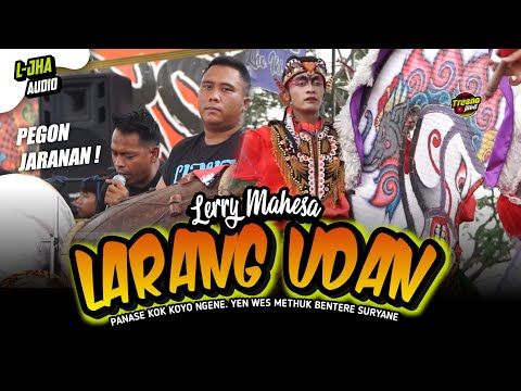 Panase Kok Koyo Ngene. LAGU " LARANG UDAN " PEGON JARANAN ROGO SAMBOYO PUTRO - L JHA AUDIO GLEERR