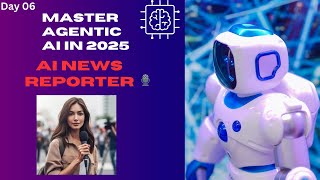🚀 Day 06 AI News Reporter: AI-Powered News Generation with Agno Framework & Streamlit