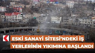 Eski Sanayi Sitesi’ndeki iş yerlerinin yıkımına başlandı