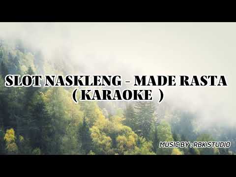 SLOT NASKLENG - MADE RASTA ( KARAOKE )