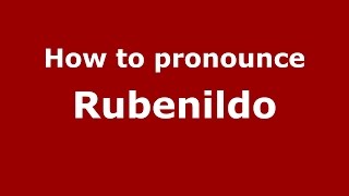 How to pronounce Rubenildo