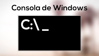 Como utilizar la Consola de Windows (Comandos bás