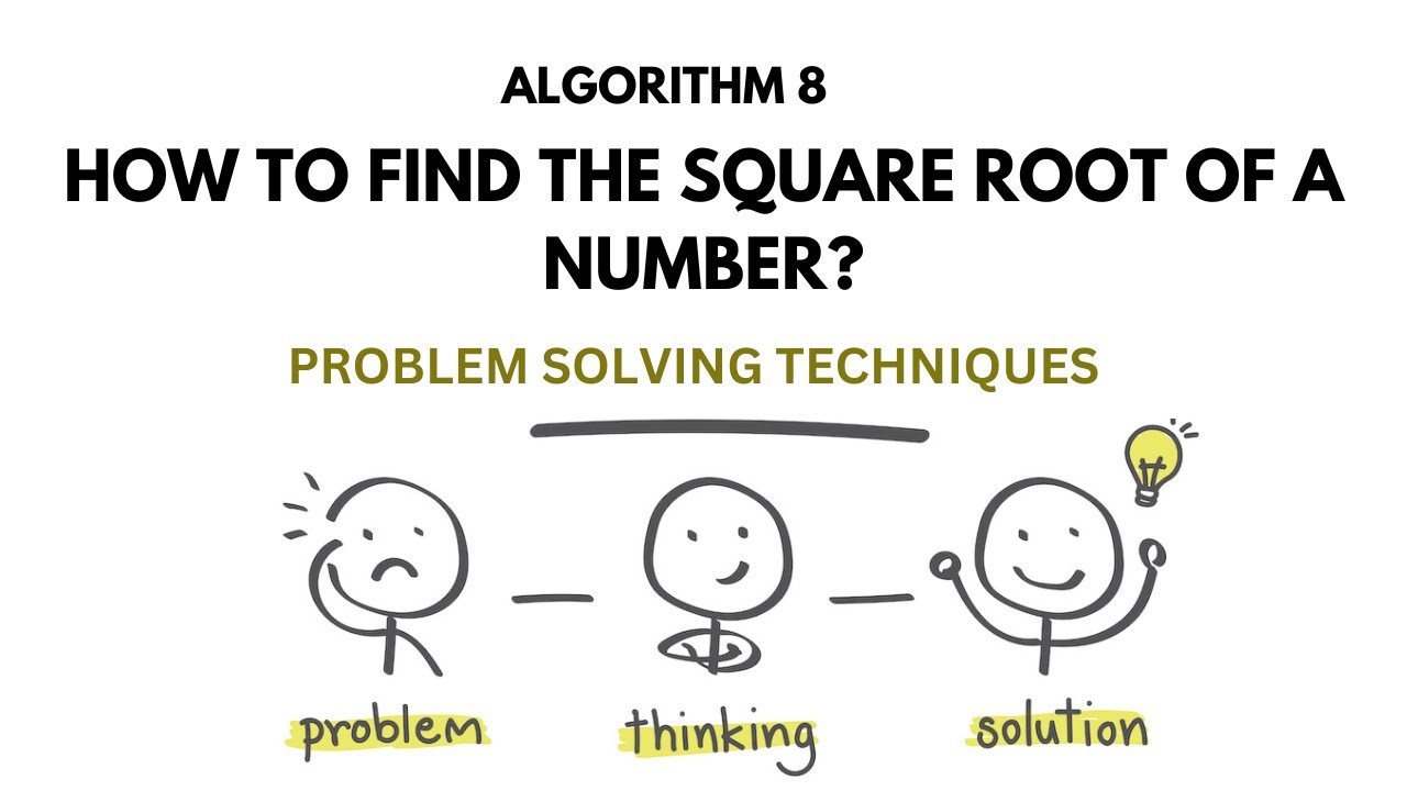 ALGO 8 | HOW TO FIND THE SQUARE ROOT OF A NUMBER? | PROBLEM SOLVING TECHNIQUES
