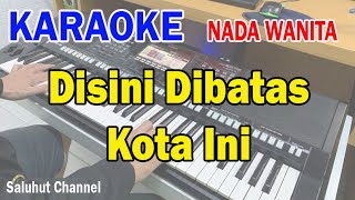 Download lagu DISINI DIBATAS KOTA INI ll KARAOKE NOSTALGIA ll TOMI J PISA ll NADA WANITA A=DO mp3
