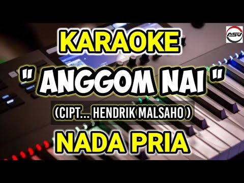 Karaoke Lagu Manggarai " Anggom Nai || Cipt... Hendrik Malsaho " Nada Pria / Music Andy volvo🎹
