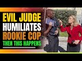 Evil Judge Humiliates Black Rookie Cop. (Then This Happens)