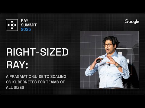 Scaling Ray on Kubernetes: Pragmatic Strategies for Every Team | Ray Summit 2025
