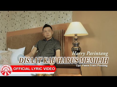 Harry Parintang - Disaat Kau Harus Memilih | Lagu Indonesia Bikin Baper [Official Lyric Video HD]