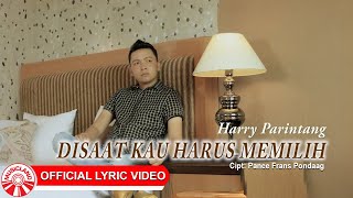 Download lagu Harry Parintang - Disaat Kau Harus Memilih | Lagu Indonesia Bikin Baper [ Lyric Video HD] mp3