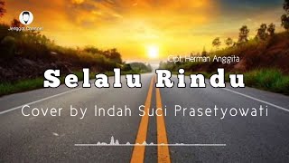 Download lagu Selalu Rindu - Cover by Indah Suci Prasetyowati(lyric) mp3
