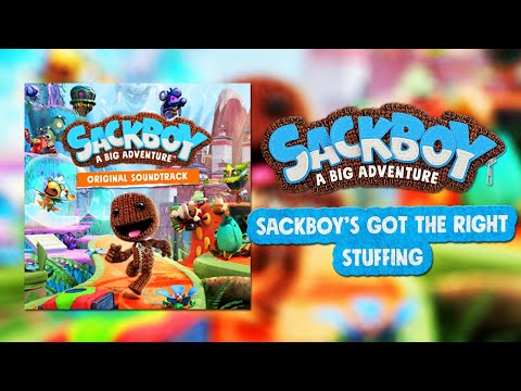 Sackboy: A Big Adventure OST - Sackboy's Got the Right Stuffing