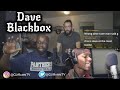 PUTTING MY BRO ON UK MUSIC | Dave - Blackbox