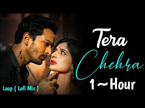 Tera Chehra (1 Hour Loop) | Lofi Mix | Arijit Singh | Sanam Teri Kasam
