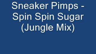Sneaker Pimps-  Spin Spin Sugar (Jungle Mix)