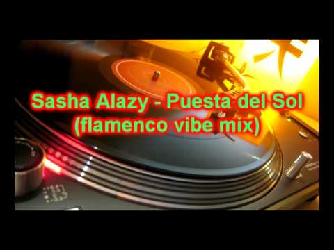 Sasha Alazy - Puesta del Sol (flamenco vibe mix)