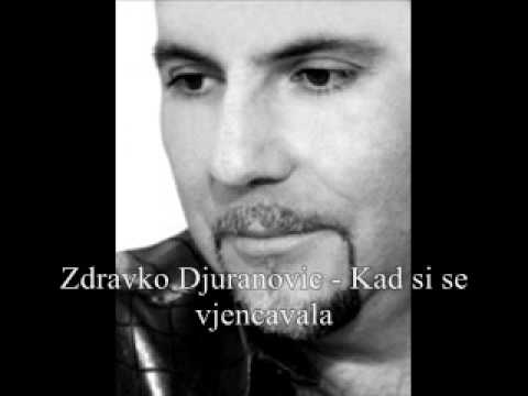 Zdravko Djuranovic - Kad si se vjencavala