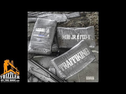 Mob Jr. & Fed-X ft. Rydah J. Klyde - Trafficking [Thizzler.com Exclusive]