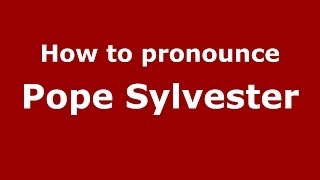 How to pronounce Pope Sylvester