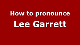 How to pronounce Lee Garrett