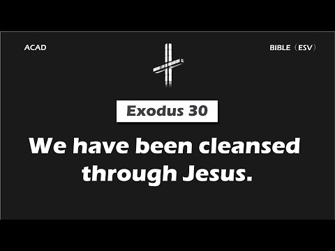 【Exodus 30】We have been cleansed through Jesus. ｜ACAD Bible Reading
