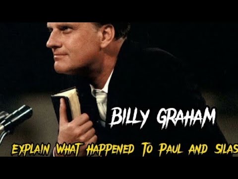 Billy Graham Explained What Happened To Paul and Silas