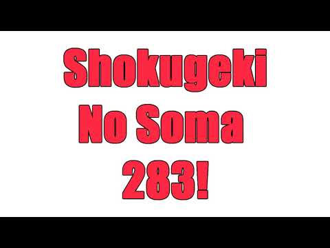 Shokugeki no Soma / Food Wars Chapter 283 Impressions || It Begins, The Shadow Games