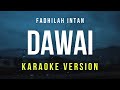 Dawai - Fadhilah Intan (Karaoke)