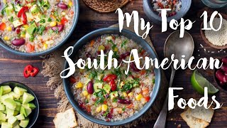 My Top Ten | South American Food | #AmericanFood | #TopTen