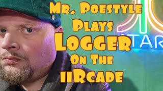 Mr. Poestyle Plays Logger On The iiRcade