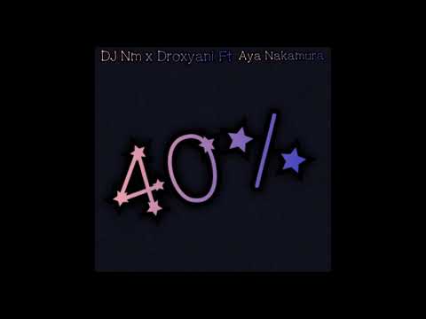 DJ Nm x Droxyani Ft Aya Nakamura - 40% (Dancehall Kompa) 2020