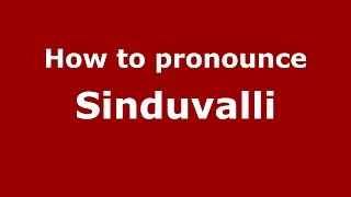 How to pronounce Sinduvalli