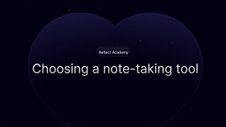 Reflect Academy: Choosing the right note-taking tool