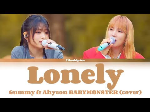 Lonely - Gummy & Ahyeon BABYMONSTER (cover) lyrics #babymonster