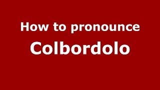 How to pronounce Colbordolo