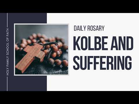[Daily Rosary Meditations] Kolbe and Suffering