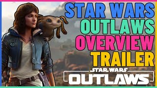 Star Wars Outlaws Overview Trailer.