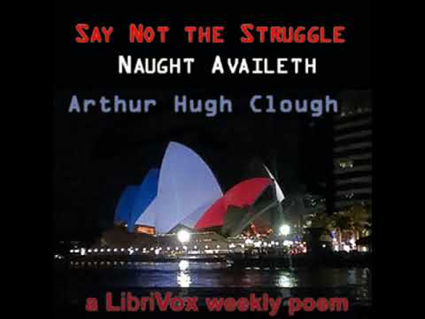 Say Not the Struggle Naught Availeth by Arthur Hugh CLOUGH read by Various | Full Audio Book