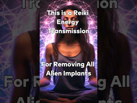 Remove All Alien Implants with this Reiki Session! 👽