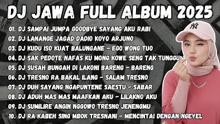 Download lagu DJ JAWA TERBARU 2025 || DJ SAMPAI JUMPA GOODBYE SAYANG AKU RABI ||DJ LANANGE JAGAD DADIO KOYO ARJUNO mp3