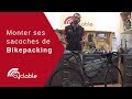 Comment monter vos sacoches de Bikepacking ?