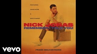 Nick Jonas - Remember I Told You (Frank Walker Remix / Audio) ft. Anne-Marie, Mike Posner