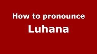 How to pronounce Luhana