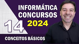 Informática para Concursos 2024 | Aula 14 de Conceitos Básicos